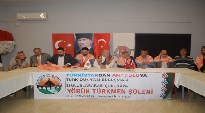 Yörük Türkmen Kültürünün Kalbi Çukurova’da Atacak