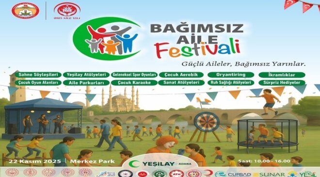 Adana’nın En Renkli Günü Geliyor: Bağımsız Aile Festivali