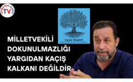 Tam Parti Hukuk Komitesi: Milletvekili Dokunulmazlığı Sınırlandırılmalı,