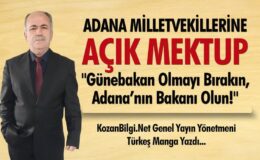 “Günebakan Olmayı Bırakın, Adana’nın Bakanı Olun!”
