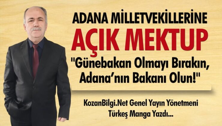 “Günebakan Olmayı Bırakın, Adana’nın Bakanı Olun!”